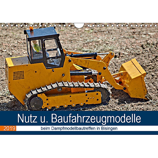 Nutz u. Baufahrzeugmodelle beim Dampfmodellbautreffen in Bisingen (Wandkalender 2019 DIN A4 quer), Geiger Günther