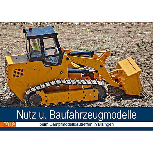 Nutz u. Baufahrzeugmodelle beim Dampfmodellbautreffen in Bisingen (Wandkalender 2019 DIN A2 quer), Geiger Günther