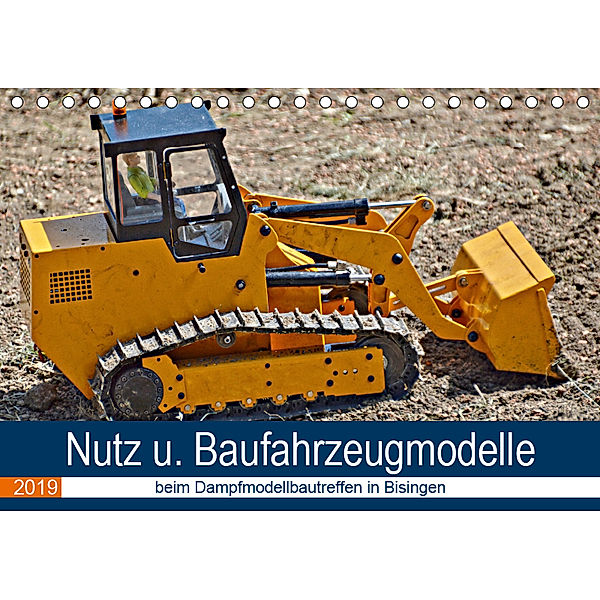 Nutz u. Baufahrzeugmodelle beim Dampfmodellbautreffen in Bisingen (Tischkalender 2019 DIN A5 quer), Geiger Günther