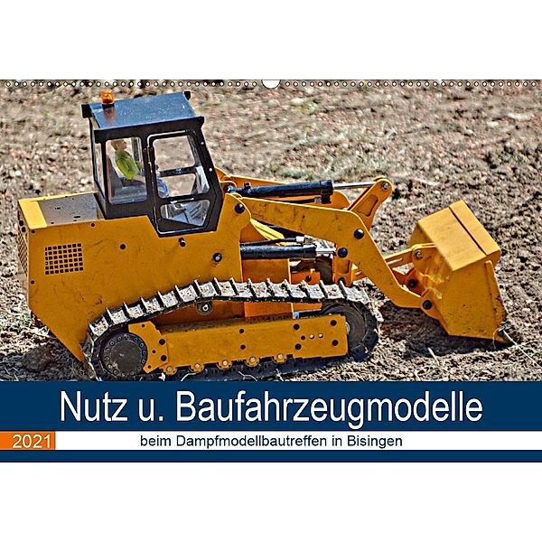 Nutz u. Baufahrzeugmodelle beim Dampfmodellbautreffen in Bisingen (Wandkalender 2021 DIN A2 quer), Geiger Günther