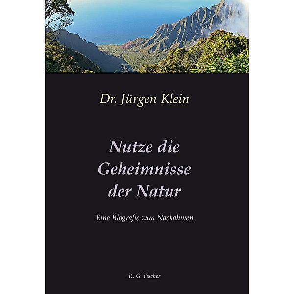Nutze die Geheimnisse der Natur, Jürgen Klein