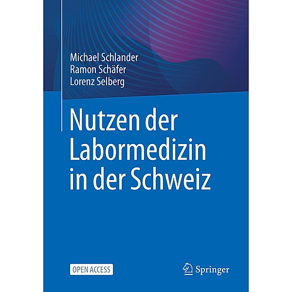Nutzen der Labormedizin in der Schweiz, Michael Schlander, Ramon Schäfer, Lorenz Selberg