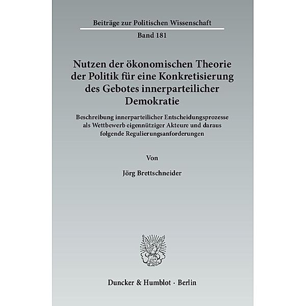 Nutzen der ökonomischen Theorie der Politik für eine Konkretisierung des Gebotes innerparteilicher Demokratie, Jörg Brettschneider