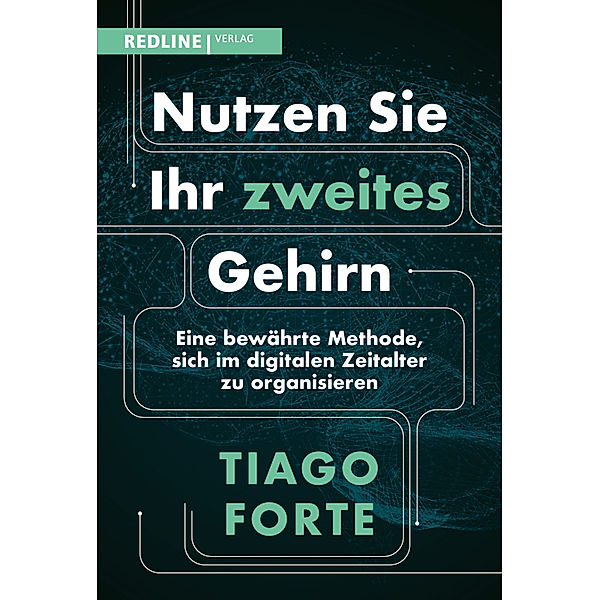 Nutzen Sie Ihr zweites Gehirn, Tiago Forte