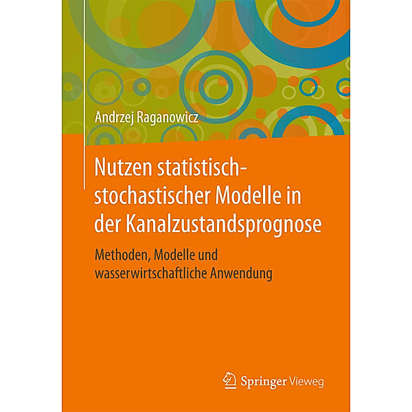 Nutzen statistisch-stochastischer Modelle in der Kanalzustandsprognose, Andrzej Raganowicz