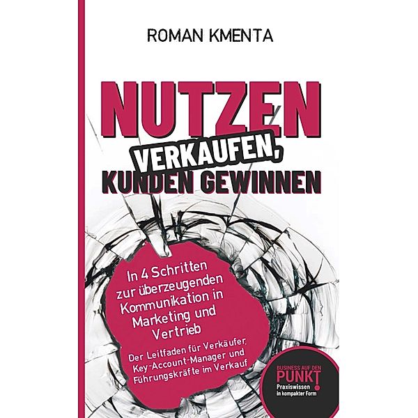 Nutzen verkaufen, Kunden gewinnen, Roman Kmenta