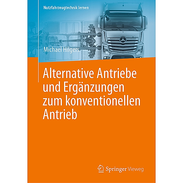 Nutzfahrzeugtechnik lernen / Alternative Antriebe und Ergänzungen zum konventionellen Antrieb, Michael Hilgers