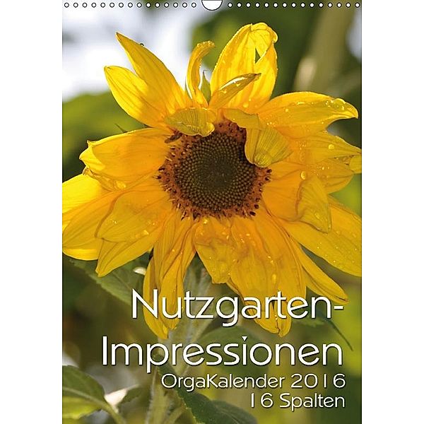 Nutzgartenimpressionen OrgaKalender 16 Spalten 2016 (Wandkalender 2016 DIN A3 hoch), OrgaKalender