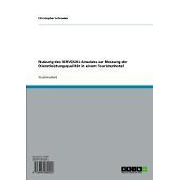 Nutzung des SERVQUAL-Ansatzes zur Messung der Dienstleistungsqualität in einem Touristenhotel, Christopher Schroeder