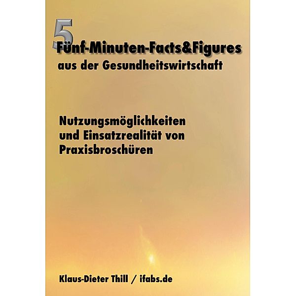 Nutzungsmöglichkeiten und Einsatzrealität von Praxisbroschüren, Klaus-Dieter Thill