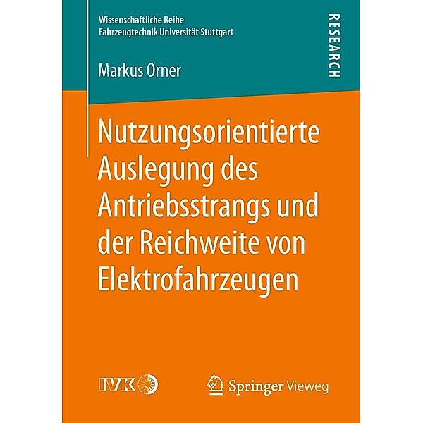 Nutzungsorientierte Auslegung des Antriebsstrangs und der Reichweite von Elektrofahrzeugen / Wissenschaftliche Reihe Fahrzeugtechnik Universität Stuttgart, Markus Orner