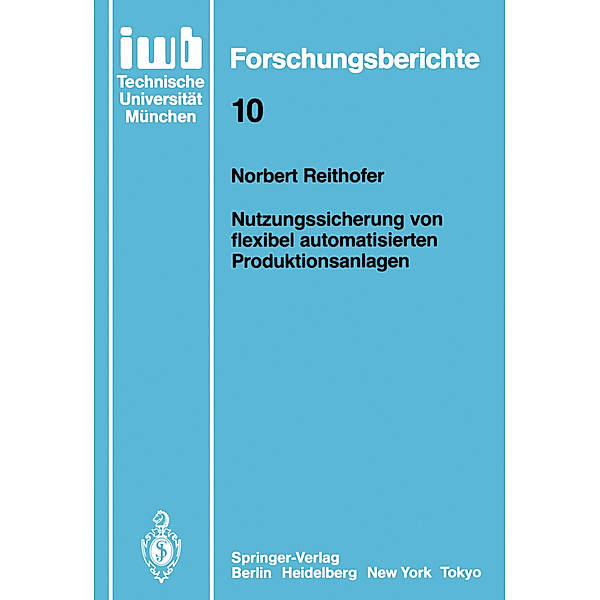 Nutzungssicherung von flexibel automatisierten Produktionsanlagen, Norbert Reithofer