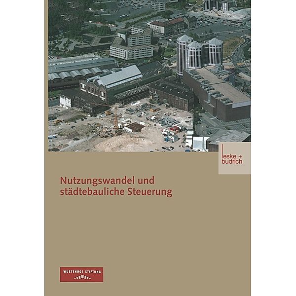 Nutzungswandel und städtebauliche Steuerung, Wüstenrot Stiftung, Arno Bunzel, Robert Sander, Heidede Becker, Dietrich Henckel, Paul Von Kodolitsch, Jens Libbe