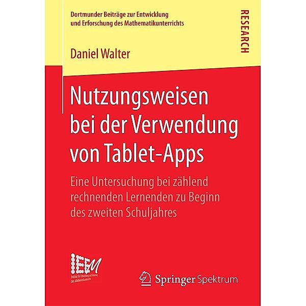 Nutzungsweisen bei der Verwendung von Tablet-Apps / Dortmunder Beiträge zur Entwicklung und Erforschung des Mathematikunterrichts Bd.31, Daniel Walter