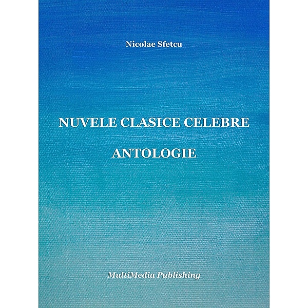 Nuvele clasice celebre - Antologie, Nicolae Sfetcu