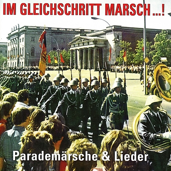 NVA - Im Gleichschritt Marsch...!, Parademärsche & Lieder