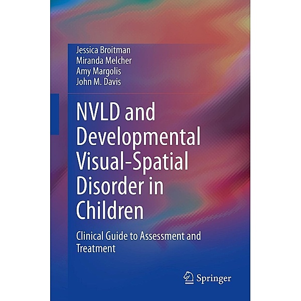 NVLD and Developmental Visual-Spatial Disorder in Children, Jessica Broitman, Miranda Melcher, Amy Margolis, John M. Davis