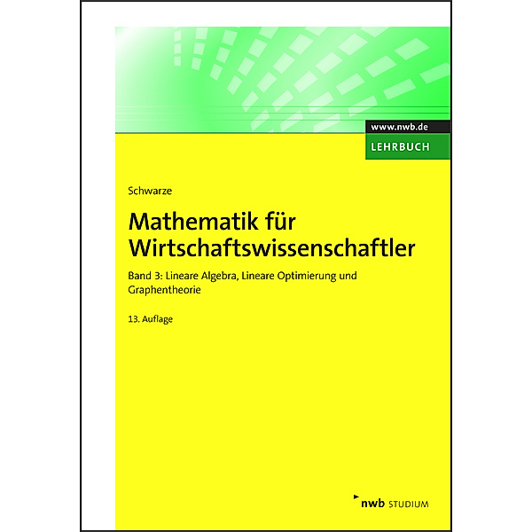 NWB Studium Betriebswirtschaft / Lineare Algebra, Lineare Optimierung und Graphentheorie, Jochen Schwarze