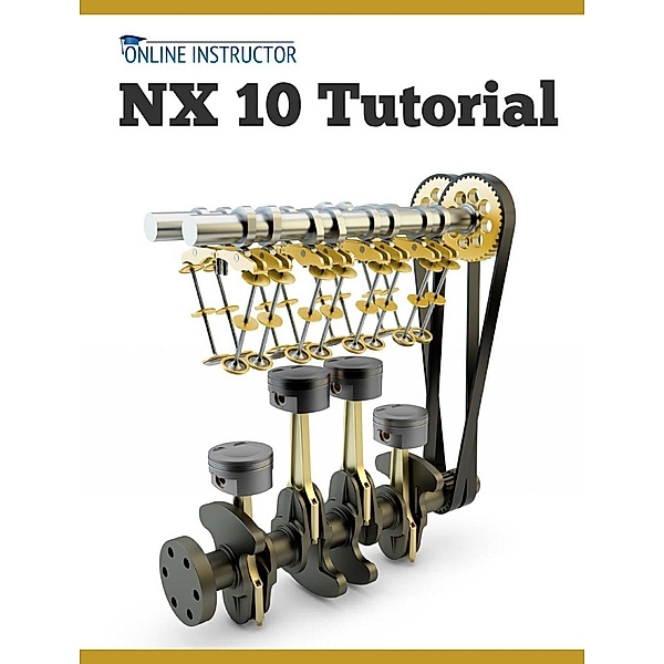 NX 10 Tutorial, Online Instructor