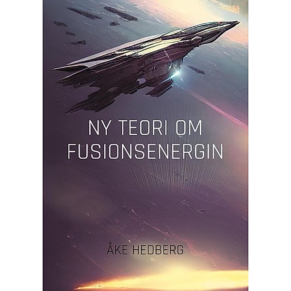 Ny Teori om Fusionsenergin, Åke Hedberg