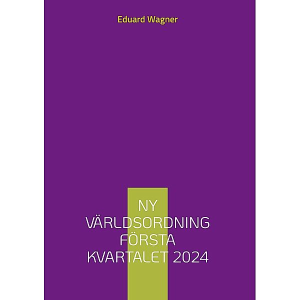 Ny världsordning första kvartalet 2024, Eduard Wagner