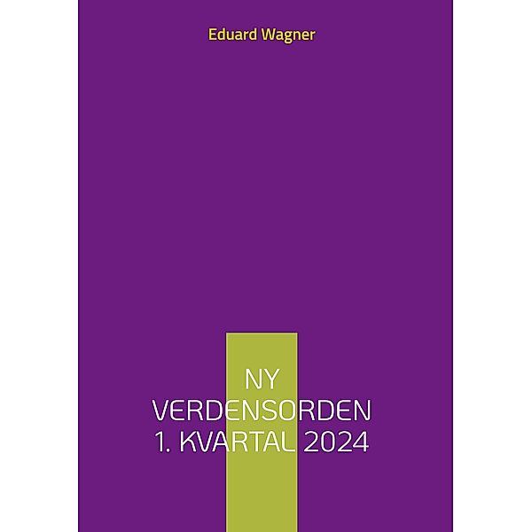 Ny verdensorden 1. kvartal 2024, Eduard Wagner