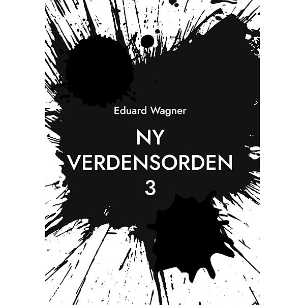 Ny verdensorden 3 / Zeitenwende 2023 - 3 Bd.12, Eduard Wagner