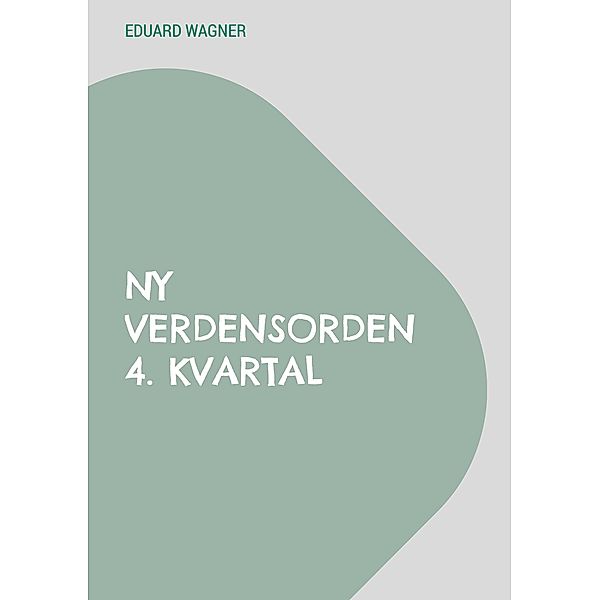 Ny verdensorden 4. kvartal, Eduard Wagner