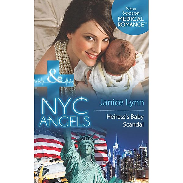 Nyc Angels: Heiress's Baby Scandal (Mills & Boon Medical) (NYC Angels, Book 2), Janice Lynn