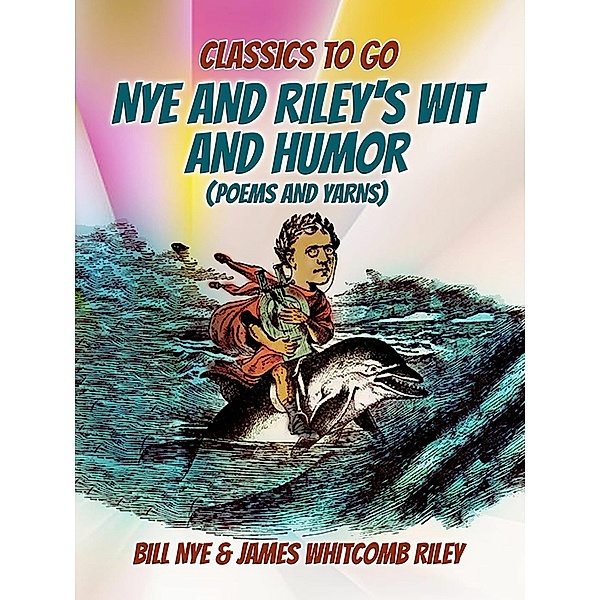 Nye And Riley's Wit And Humor (Poems And Yarns), Bill Nye