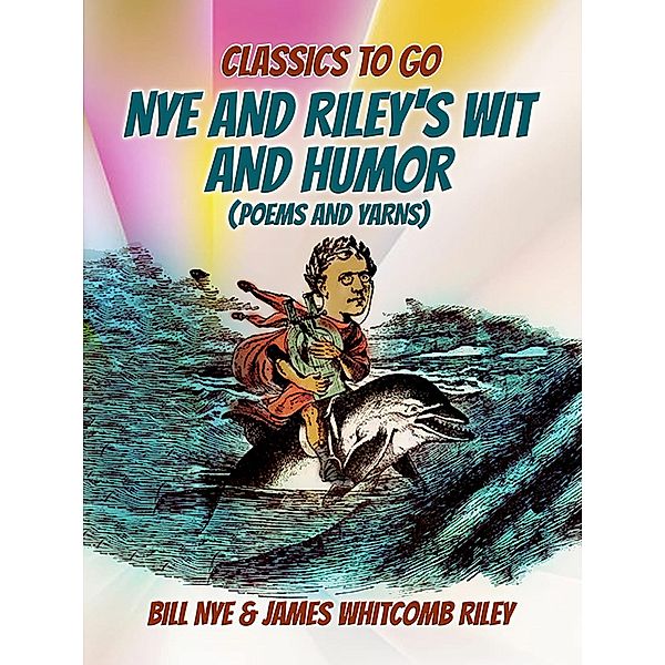 Nye And Riley's Wit And Humor (Poems And Yarns), Bill Nye