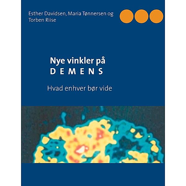 Nye vinkler på demens, Esther Davidsen, Maria Tønnersen, Torben Riise