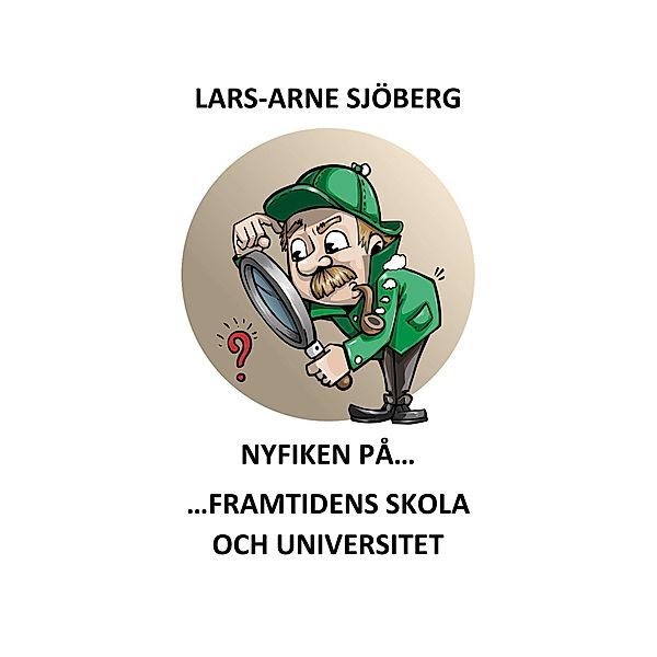 Nyfiken på framtidens skola och universitet, Lars-Arne Sjöberg