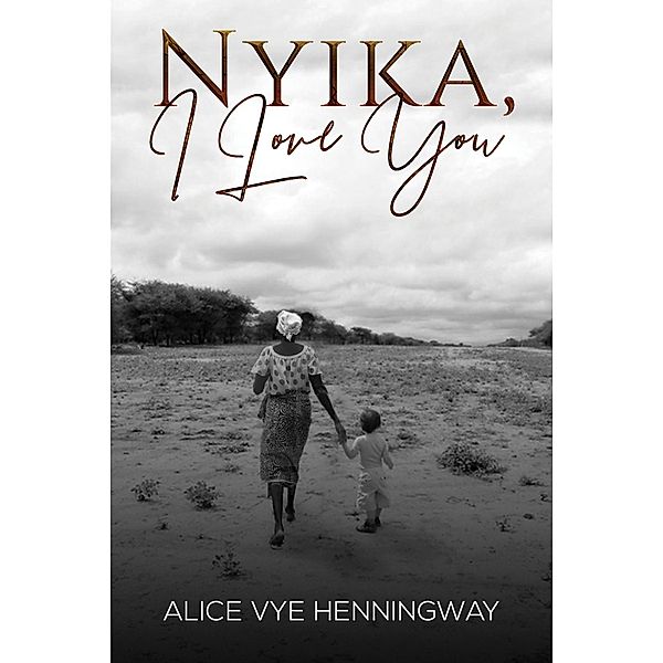 Nyika, I Love You / Austin Macauley Publishers, Alice Vye Henningway