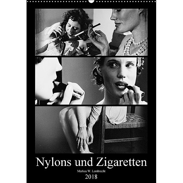 Nylons und Zigaretten (Wandkalender 2018 DIN A2 hoch) Dieser erfolgreiche Kalender wurde dieses Jahr mit gleichen Bilder, Markus W. Lambrecht