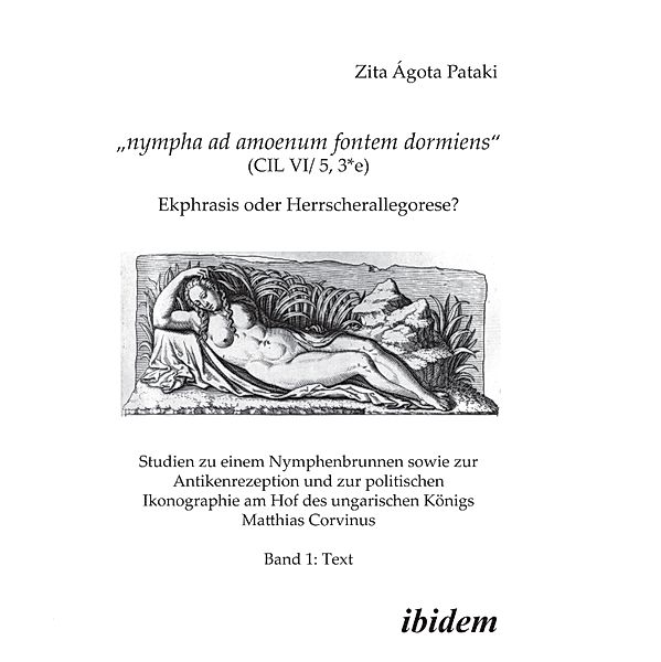 Nympha ad amoenum fontem dormiens (CIL VI/ 5, 3*e) - Ekphrasis oder Herrscherallegorese?, Zita Á Pataki