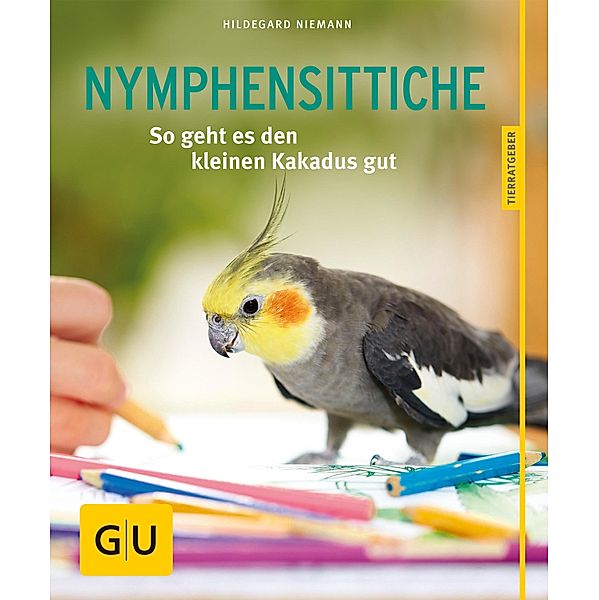Nymphensittiche / GU Haus & Garten Tier-Ratgeber, Hildegard Niemann