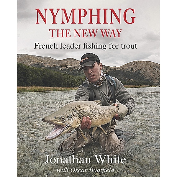 Nymphing - the New Way, Jonathan White