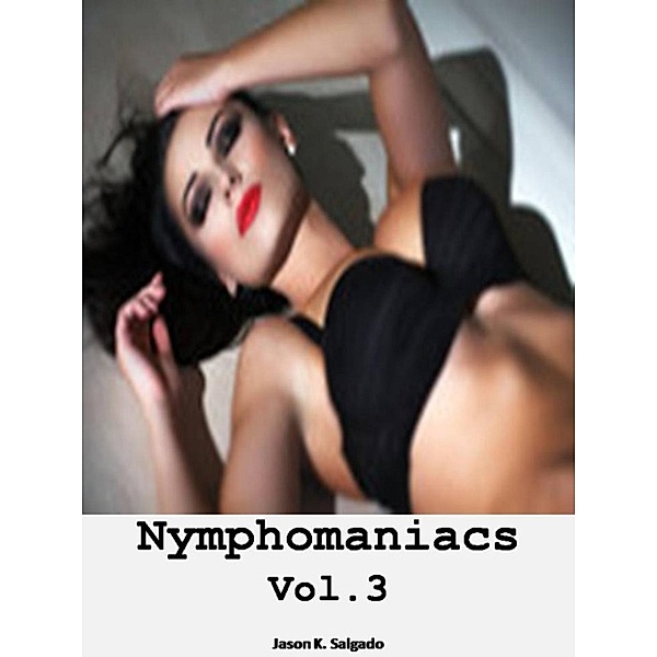 Nymphomaniacs Vol. 3, Jason K. Salgado