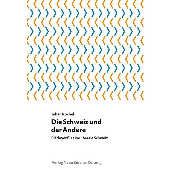 NZZ Libro Paperbacks / Die Schweiz und der Andere 7 / Die Schweiz und der Andere, Johan Rochel