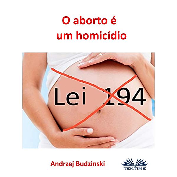 O Aborto É Um Homicídio, Andrzej Stanislaw Budzinski