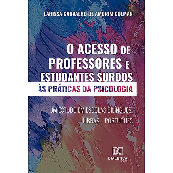 O acesso de professores e estudantes surdos às práticas da psicologia, Larissa Carvalho de Amorim Colman