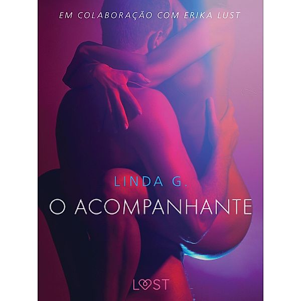 O acompanhante - Um conto erótico / LUST, Linda G.