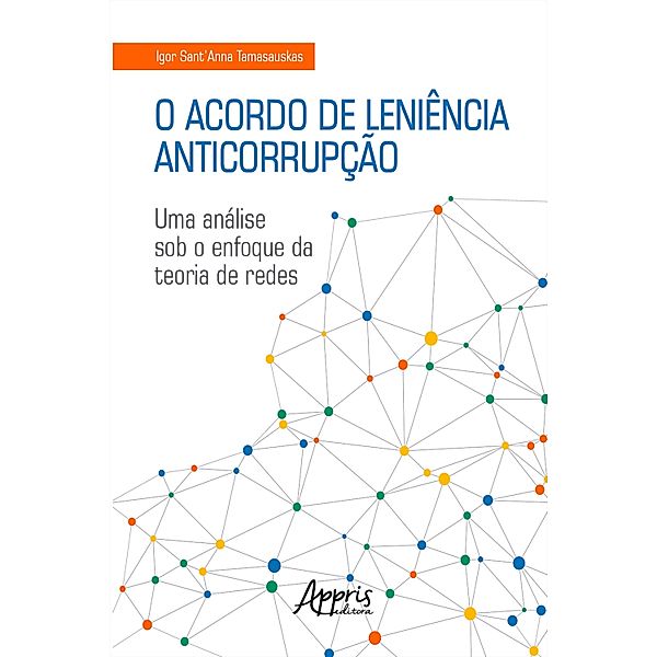 O Acordo de Leniência Anticorrupção: Uma Análise sob o Enfoque da Teoria de Redes, Igor Sant'Anna Tamasauskas