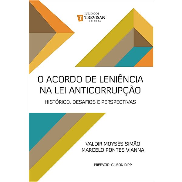O acordo de leniência na lei anticorrupção, Valdir Moysés Simão, Marcelo Pontes Vianna