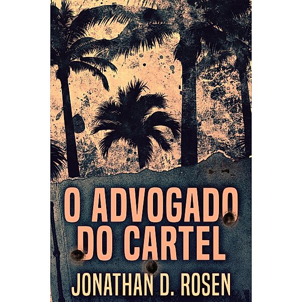 O Advogado do Cartel, Jonathan D. Rosen