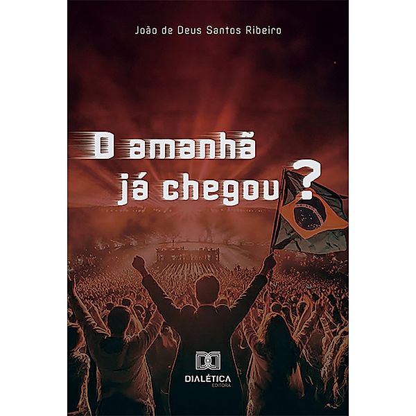 O amanhã já chegou?, João de Deus Santos Ribeiro