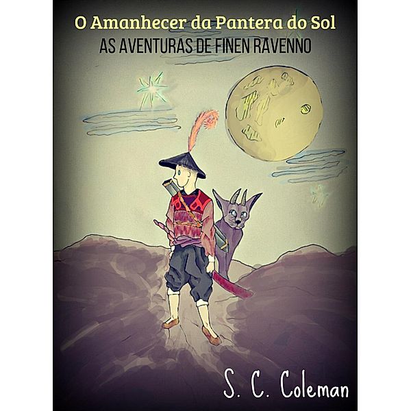 O Amanhecer da Pantera do Sol: As Aventuras de Finen Ravenno / O Amanhecer da Pantera do Sol, S. C. Coleman