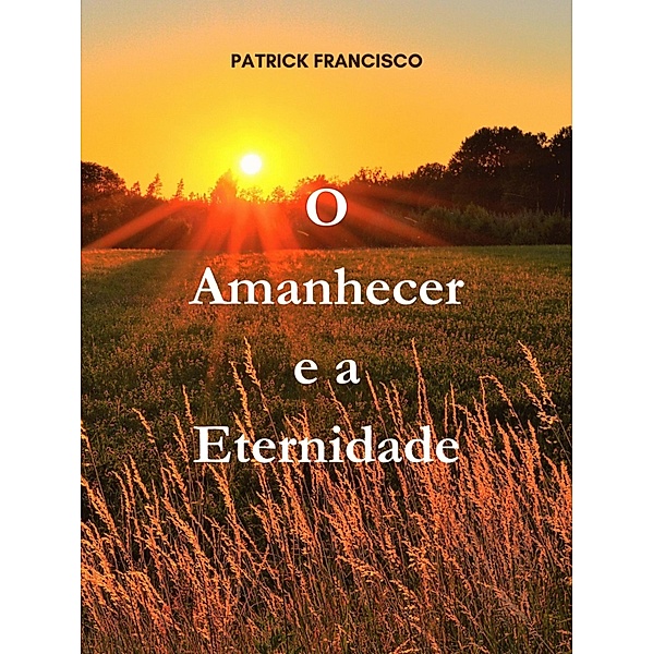 O Amanhecer e a Eternidade, Patrick Francisco