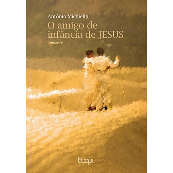 O amigo de infância de Jesus, Antônio Michielin